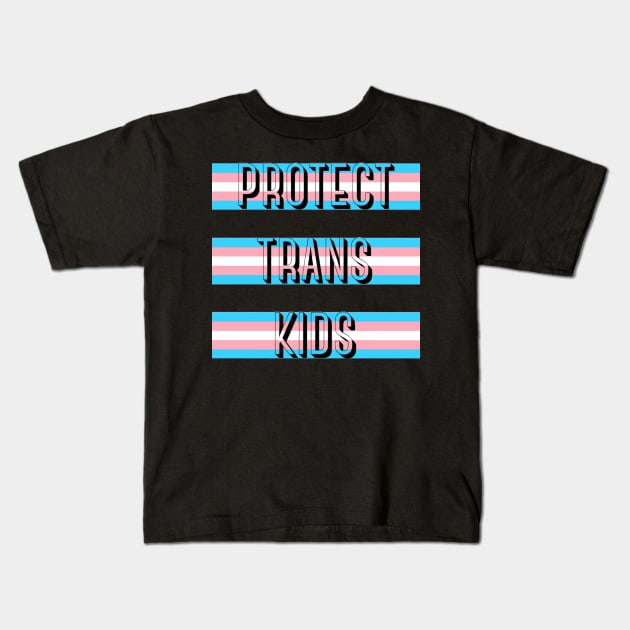 Protect Trans Kids Kids T-Shirt by Kary Pearson